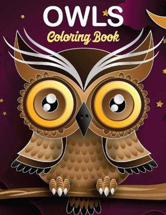 Owls Coloring Book: owl coloring book for kids, Stress Relieving and Relaxing Designs, An Adult Coloring Book Full of Fun Owl Designs by Owl Coloring Book 9798708105813