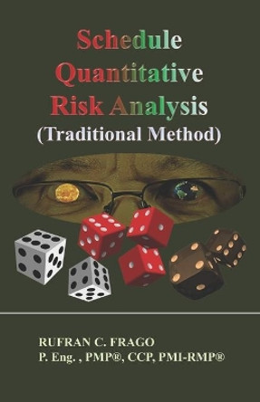 Schedule Quantitative Risk Analysis (Traditional Method): *colored Edition by Rufran C Frago 9798709147522