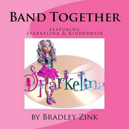 Band Together: featuring Kinderwise by Bradley Zink 9781515050575