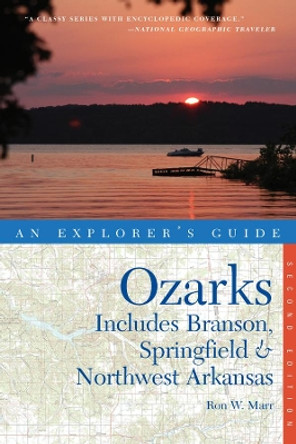 Explorer's Guide Ozarks: Includes Branson, Springfield & Northwest Arkansas by Ron W. Marr 9780881509625