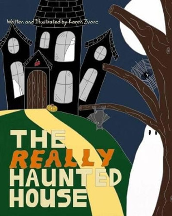 The Really Haunted House by Karen Zvorc 9781502713346