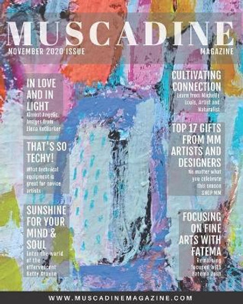 Muscadine Magazine November 2020 Issue: Featuring Artists: Elena Kotliarker from Israel, Betty Franks Krause from California, Michelle Louis from Wisconsin, and Fatema Josh from Texas by Melissa Burton Amato Mba 9798562829955