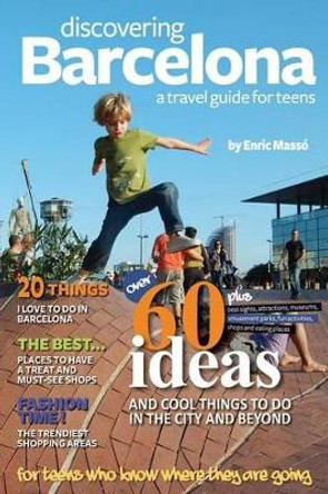 Discovering Barcelona, a Travel Guide for Teens by Enric Masso 9788461657452