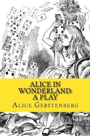 Alice in Wonderland: A Play by Alice Gerstenberg 9781517581077