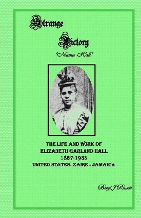 Strange Victory: The Life and Work of Elizabeth Garland Hall 1867-1933 by Beryl J Russell 9781477458044