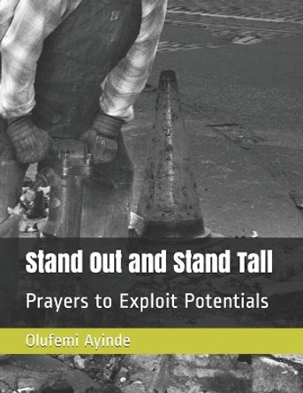 Stand Out and Stand Tall: Prayers to Exploit Potentials by Olufemi Ayinde 9781986189125