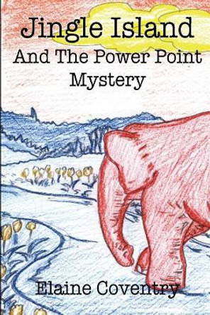 Jingle Island and The Power Point Mystery by Elaine Coventry 9781977551993