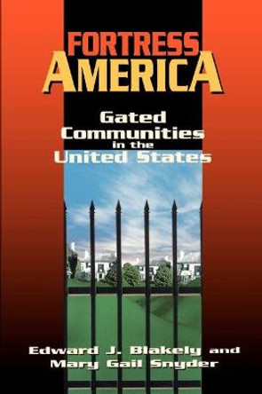 Fortress America: Gated Communities in the United States by Blakely