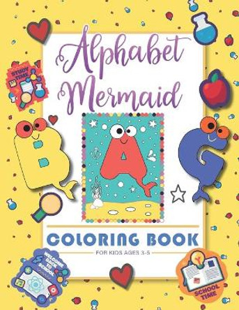 Alphabet Mermaid coloring book for kids: Funny alphabet coloring Workbook for Kids, Children, Boys, Girls and Toddlers Ages 3-5, 5-8, size: 8.5&quot;x11&quot;, 56 pages, Paperback, Finished matt cover. by Books Craft 9798675642632