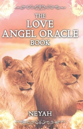 The Love Angel Oracle Book by Neyah Visions 9798680231951