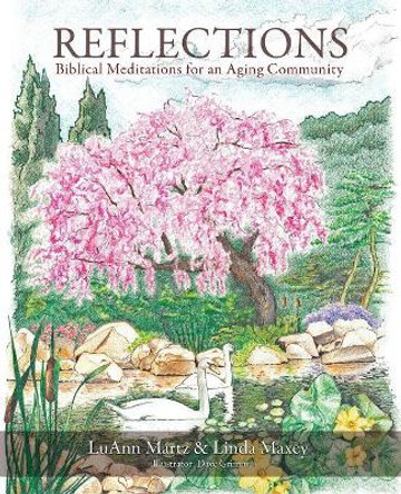 Reflections: Biblical Meditations for an Aging Community by Luann Martz 9781944255923