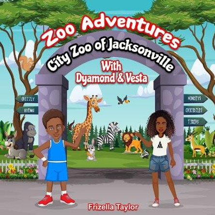 Zoo Adventures With Dyamond and Vesta by Frizella Taylor 9781953526489