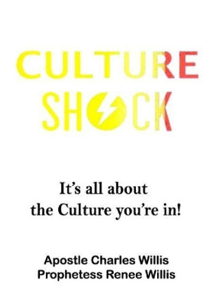 Culture Shock: It's about the Culture you're in. by Renee Willis 9781724688118