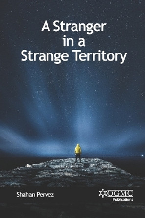 A Stranger in a Strange Territory by Shahan Pervez 9798712686520