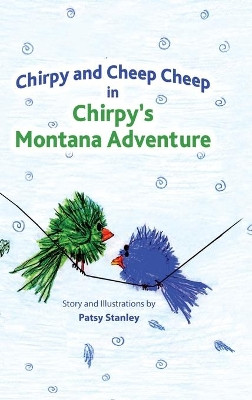 Chirpy and Cheep Cheep in Chirpy's Montana Adventure by Patsy Stanley 9781735626611