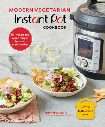 Modern Vegetarian Instant Pot® Cookbook: 101 Veggie and Vegan Recipes for Your Multi-Cooker by Jenny Tschiesche