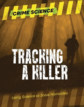 Tracking a Killer: Using Science to Solve Homicides by Sarah Eason 9781915761484