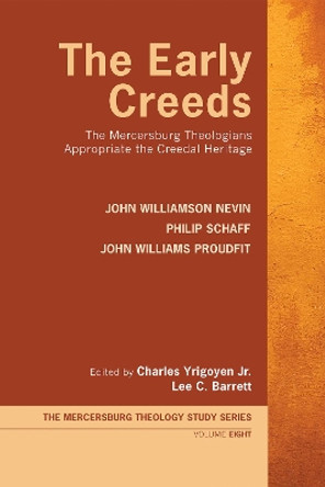 The Early Creeds by John Williamson Nevin 9781532697913