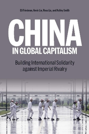 Against Imperialism: Capitalism, the US China Rivalry, and International Solidarity by Kevin Lin 9798888901007