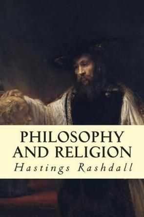 Philosophy and Religion by Hastings Rashdall 9781503109506