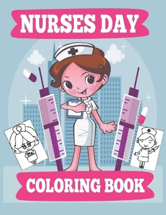 Nurses Day Coloring Book: A Funny & Sweary Nurses Coloring Pages For Kids and Adults Relaxation & Antistress Coloring Book: Nurse Gifts for Women and girl . men and boys for Stress Relief by Bookinoo Nurse 9798746089007