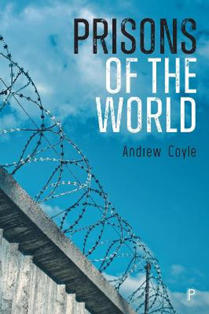 Prisons of the World: A Better Way by Andrew Coyle