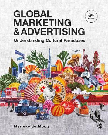 Global Marketing and Advertising: Understanding Cultural Paradoxes by Marieke de Mooij