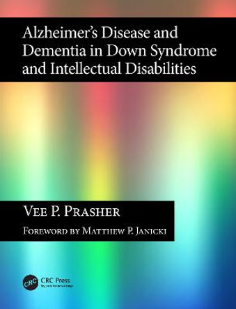 Alzheimer's Disease and Dementia in Down Syndrome and Intellectual Disabilities by Vee P. Prasher