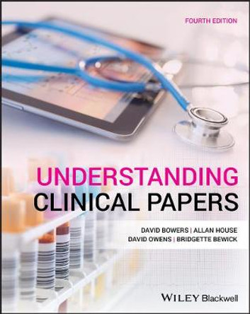 Understanding Clinical Papers 4e by D Bowers