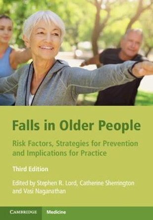 Falls in Older People: Risk Factors, Strategies for Prevention and Implications for Practice by Stephen R. Lord