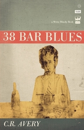 38 Bar Blues by C.R. Avery 9781935904083