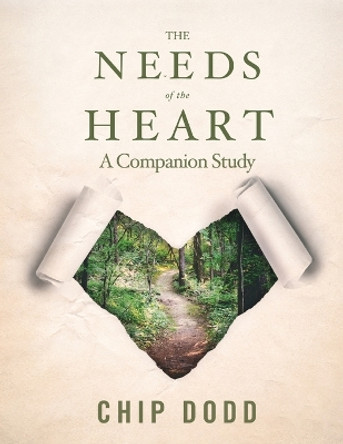 The Needs of the Heart: A Companion Study by Chip Dodd 9798985451528