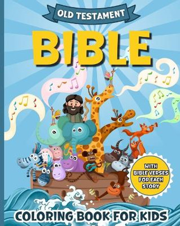 Bible Coloring Book For Kids: Christian Stories from the Old Testament with Explanatory Bible Verses to Color by Zora Wetherell 9798881330392