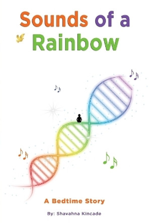 Sounds of a Rainbow: A Bedtime Story by Shavahna Kincade 9798869208163