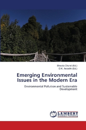 Emerging Environmental Issues in the Modern Era by Shweta Chand 9786205509852