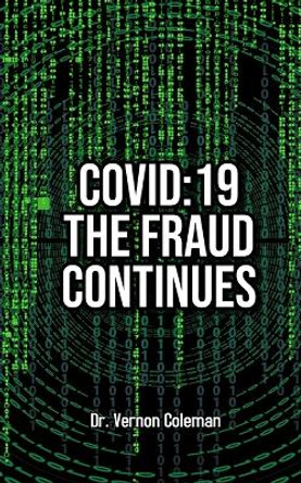 Covid-19: The Fraud Continues by Vernon Coleman 9788793987654