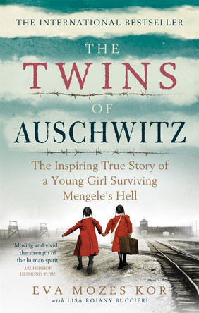 The Twins of Auschwitz: The inspiring true story of a young girl surviving Mengele's hell by Eva Mozes Kor