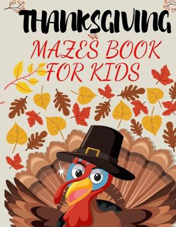 Thanksgiving Mazes Book for Kids: Interactive Activity Book Gift for Toddlers Preschool and Kids 2-6 by Mickeal Drawing 9798565564709