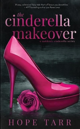 The Cinderella Makeover by Hope Tarr 9798576628353