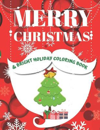 Merry Christmas & Bright Holiday Coloring Book: Color the Season Merry & Bright, 50 Christmas Pages to Color Including Santa, Reindeer, Snowman.Christmas Coloring Activity Book for Kids, Adults and Seniors! by Lora Draw Publishing 9798581709917