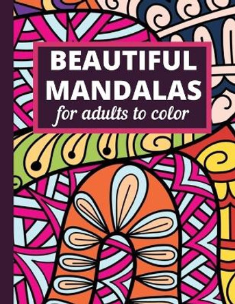 Beautiful mandalas for adults to color: Adult Coloring Book 45 Mandala Images for Stress Management by Lisa Hammouda 9798582378082