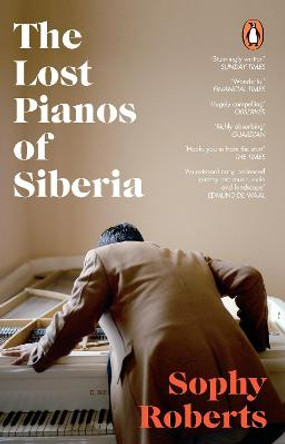 The Lost Pianos of Siberia: A Sunday Times Paperback of 2021 by Sophy Roberts