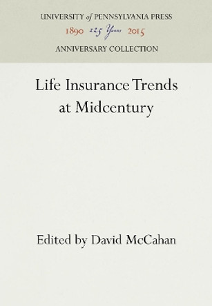 Life Insurance Trends at Midcentury by David McCahan 9781512804218