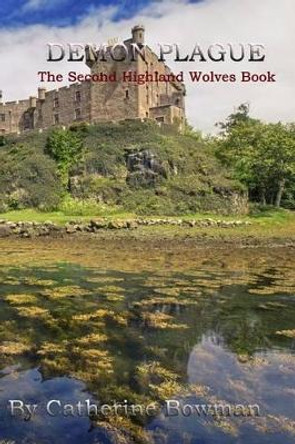 Demon Plague: The Second Highland Wolves Book by Catherine Bowman 9781536839197