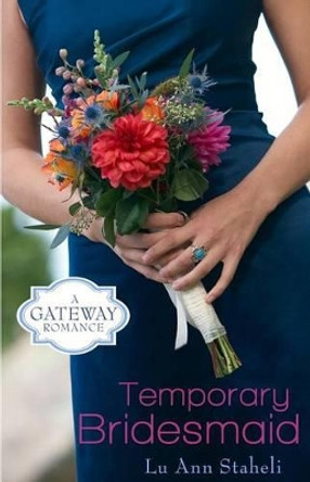 Temporary Bridesmaid by Lu Ann Brobst Staheli 9781941145487