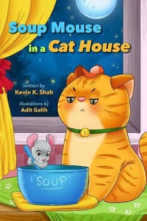SOUP MOUSE in a CAT HOUSE: Learning to Share by Adit Galih 9781517394288
