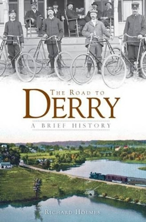 The Road to Derry: A Brief History by Richard Holmes 9781596296503