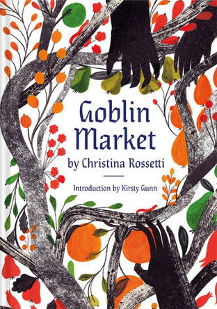 Goblin Market: An Illustrated Poem by Christina Rossetti