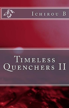 Timeless Quenchers II by Ichirou B 9781548917043