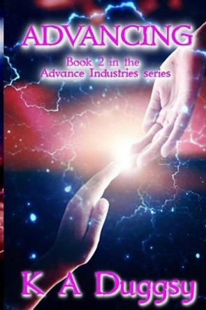 Advancing: (Advance Industries) by K a Duggsy 9781534627611